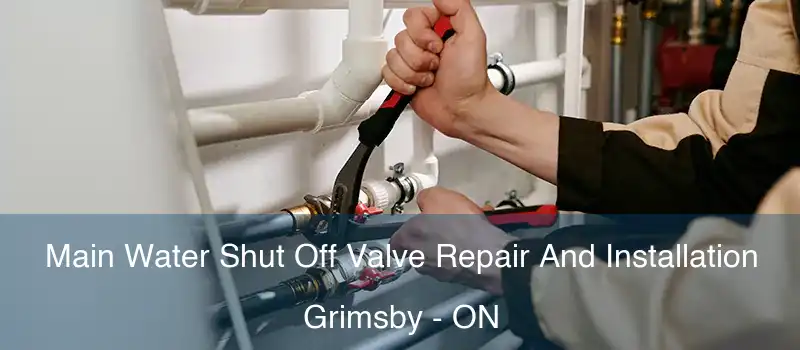  Main Water Shut Off Valve Repair And Installation Grimsby - ON