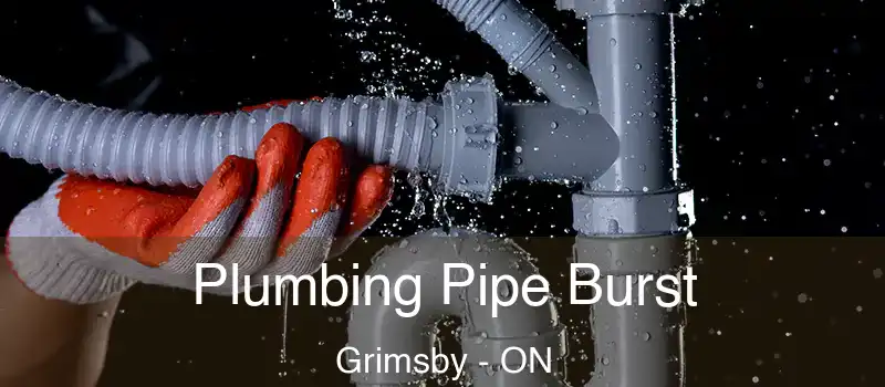  Plumbing Pipe Burst Grimsby - ON